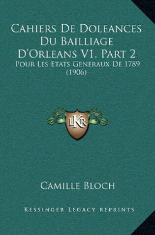 Cover of Cahiers de Doleances Du Bailliage D'Orleans V1, Part 2