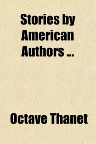 Cover of Stories by American Authors (Volume 2); Stockton, F. R. the Transferred Ghost. Jacobi, Mary P. a Martyr to Science. [Stimson, F. J.] Mrs. Knollys, by J. S. of Dale. Eddy, J. a Dinner-Party. Spofford, Harriet P. the Mount of Sorrow. Tincker, Mary A. Sister