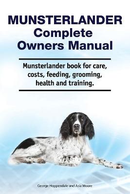 Book cover for Munsterlander Complete Owners Manual. Munsterlander book for care, costs, feeding, grooming, health and training.