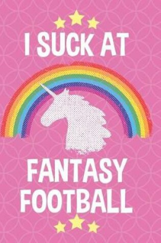 Cover of I Suck at Fantasy Football