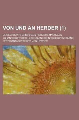 Cover of Von Und an Herder; Ungedruckte Briefe Aus Herders Nachlass (1)