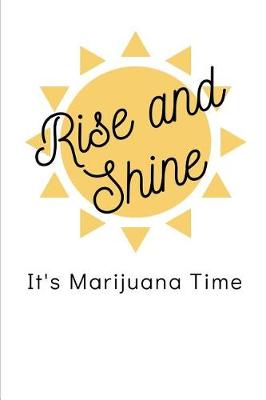 Book cover for Rise and Shine it's Marijuana Time