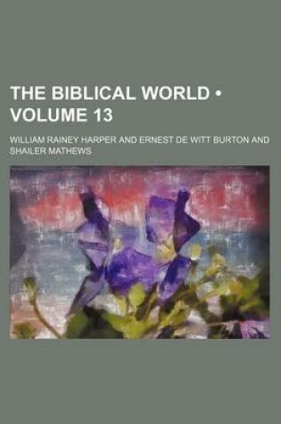 Cover of The Biblical World (Volume 13)