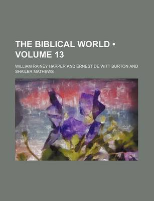 Book cover for The Biblical World (Volume 13)