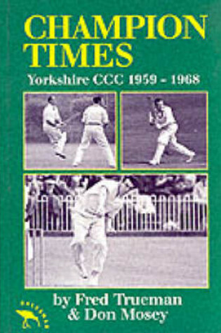 Cover of Champion Times: Yorkshire County Cricket Club 1959-1968