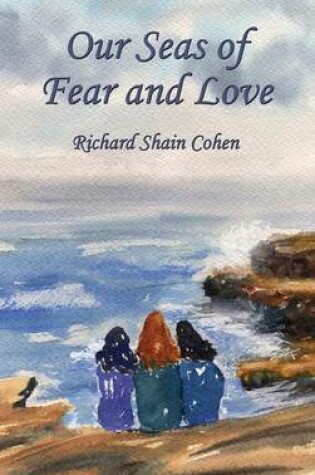 Cover of Our Seas of Fear and Love