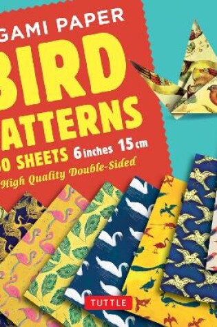 Cover of Origami Paper - Bird Patterns - 6 inch (15 cm) - 100 sheets