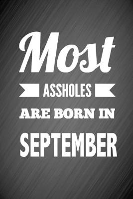 Book cover for Most Assholes Are Born In September