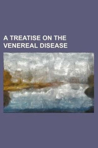 Cover of A Treatise on the Venereal Disease