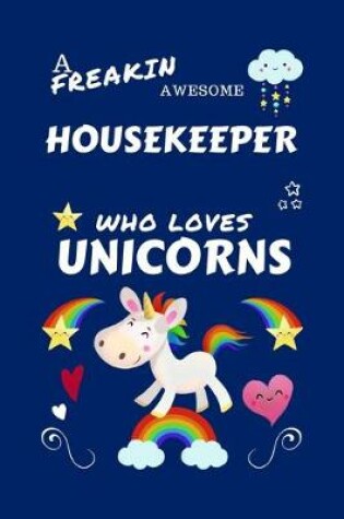 Cover of A Freakin Awesome Housekeeper Who Loves Unicorns