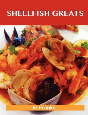 Book cover for Shellfish Greats: Delicious Shellfish Recipes, the Top 100 Shellfish Recipes