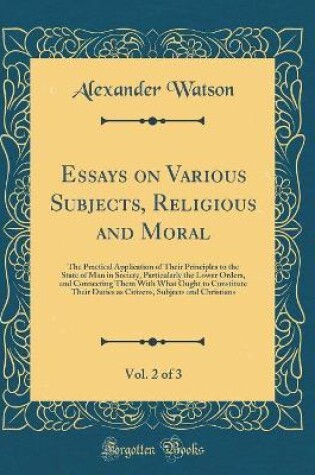 Cover of Essays on Various Subjects, Religious and Moral, Vol. 2 of 3