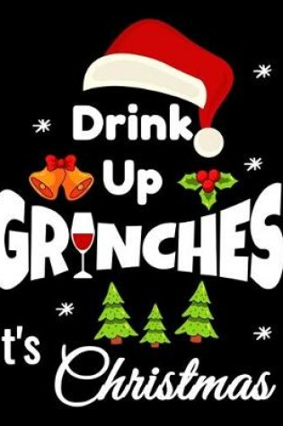 Cover of Drink Up Grinches It's Christmas