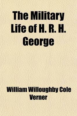 Book cover for The Military Life of H. R. H. George; Duke of Cambridge Volume 2