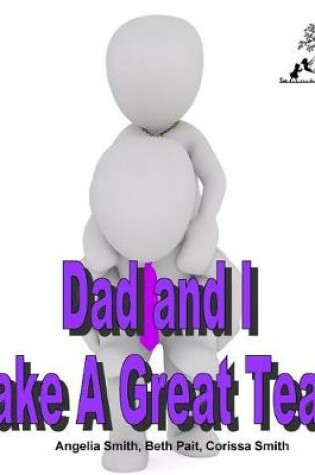 Cover of Dad and I Make A Great Team