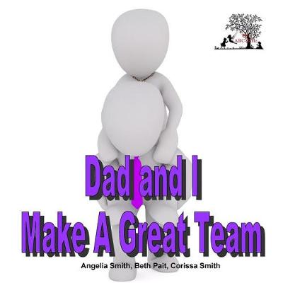 Book cover for Dad and I Make A Great Team