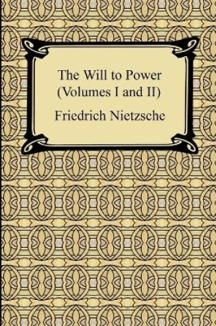 Cover of The Will to Power (Volumes I and II)