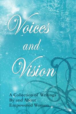 Book cover for Voices and Vision: A Collection of Writings by and About Empowered Women