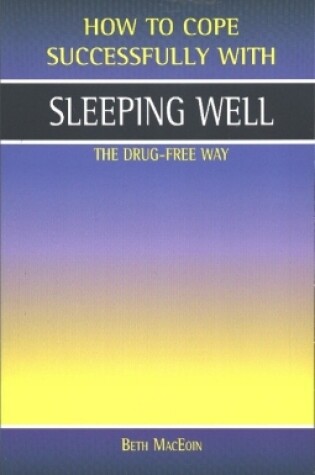 Cover of Sleeping Well, the Drug-Free Way