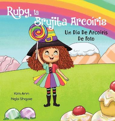 Book cover for Ruby, la Brujita Arco�ris Un D�a De Arco�ris De Foto