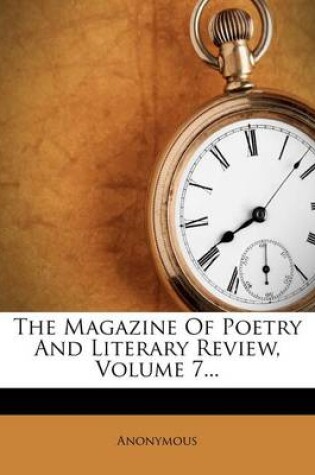 Cover of The Magazine of Poetry and Literary Review, Volume 7...