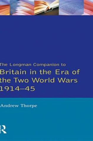 Cover of Longman Companion to Britain in the Era of the Two World Wars 1914-45, The