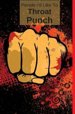 Cover of People I'd Like To Throat Punch