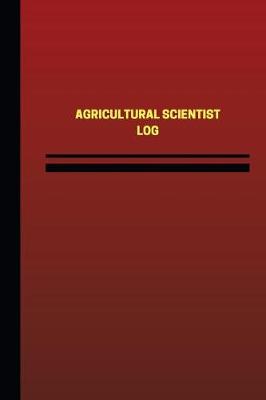 Cover of Agricultural Scientist Log (Logbook, Journal - 124 pages, 6 x 9 inches)