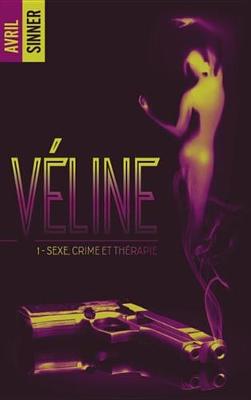 Cover of Veline - Tome 1 - Sexe, Crime & Therapie