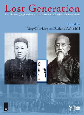 Book cover for Lost Generation: Luo Zhenyu, Qing Loyalists and the Formation of Modern Chinese Culture