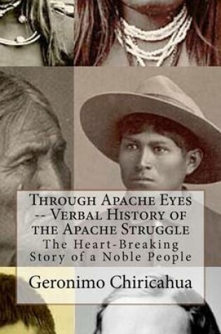 Cover of Through Apache Eyes -- Verbal History of the Apache Struggle