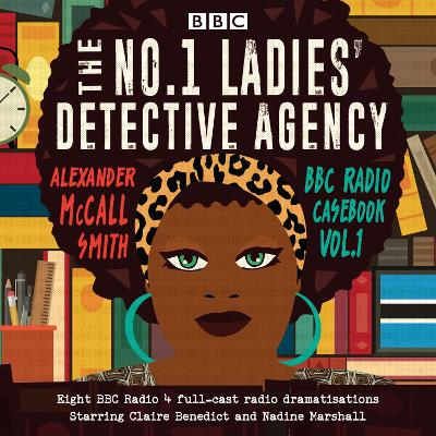 Book cover for The No.1 Ladies’ Detective Agency: BBC Radio Casebook Vol.1