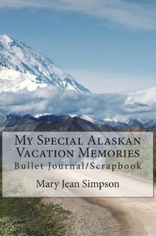 Cover of My Special Alaskan Vacation Memories