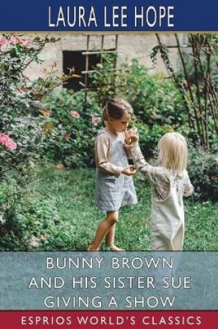 Cover of Bunny Brown and his Sister Sue Giving a Show (Esprios Classics)