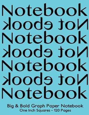 Book cover for Big & Bold Low Vision Graph Paper Notebook One Inch Squares - 120 Pages