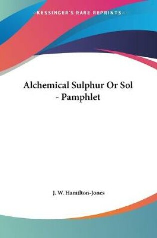 Cover of Alchemical Sulphur Or Sol - Pamphlet