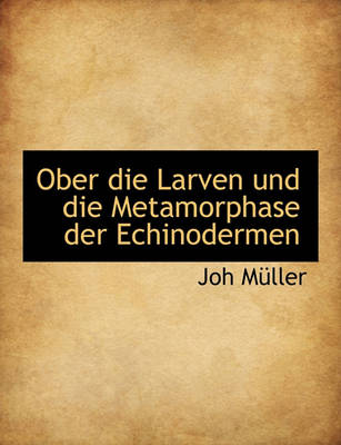 Book cover for Ober Die Larven Und Die Metamorphase Der Echinodermen