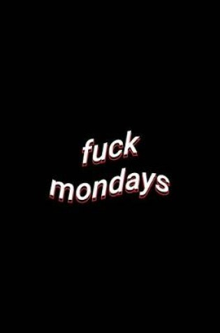 Cover of fuck mondays