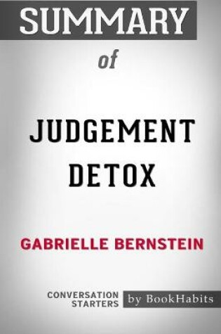 Cover of Summary of Judgement Detox by Gabrielle Bernstein