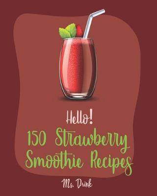 Book cover for Hello! 150 Strawberry Smoothie Recipes