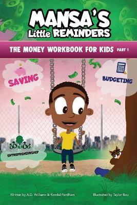 Book cover for MANSA'S Little REMINDERS The Money Workbook for Kids Part 1