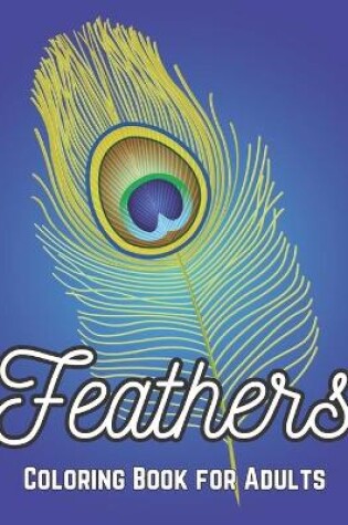 Cover of Feathers Coloring Book for Adults