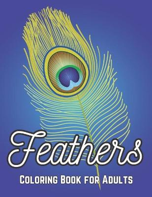 Book cover for Feathers Coloring Book for Adults