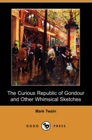 Cover of The Curious Republic of Gondour and Other Whimsical Sketches (Dodo Press)