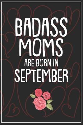 Book cover for Badass Moms Are Born In September