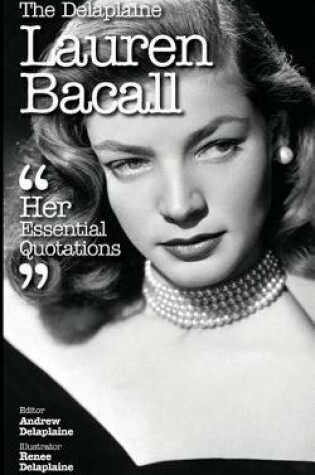 Cover of The Delaplaine Lauren Bacall - Her Essential Quotations