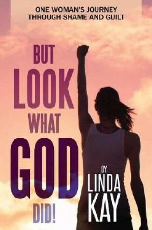 Cover of But Look What God Did!