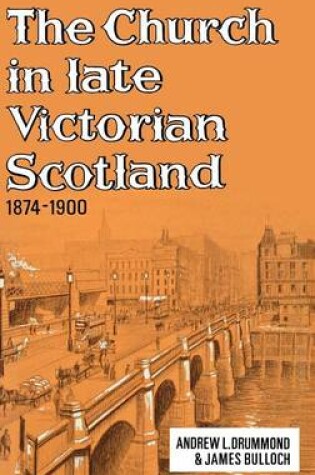 Cover of The Church in Late Victorian Scotland 1874-1900