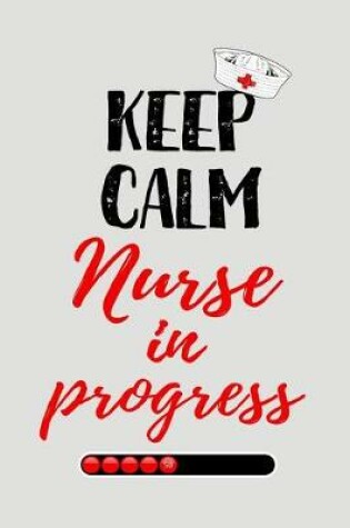 Cover of Keep Calm Nurse in Progress