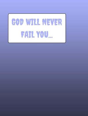 Book cover for GOD Will Never Fail You...